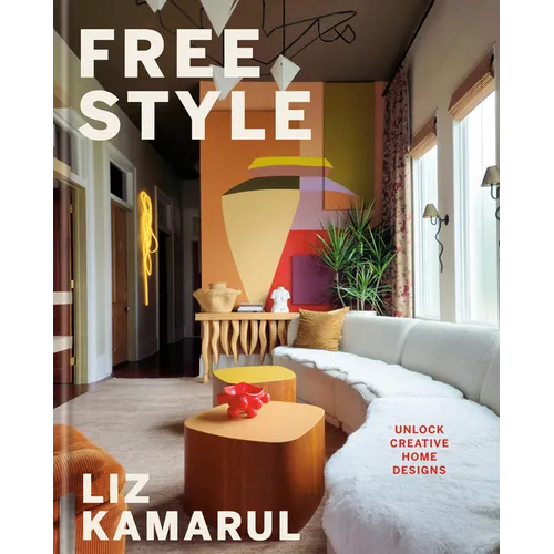 Free Style: Unlock Creative Home Designs: An Interior Design Book - Hardcover