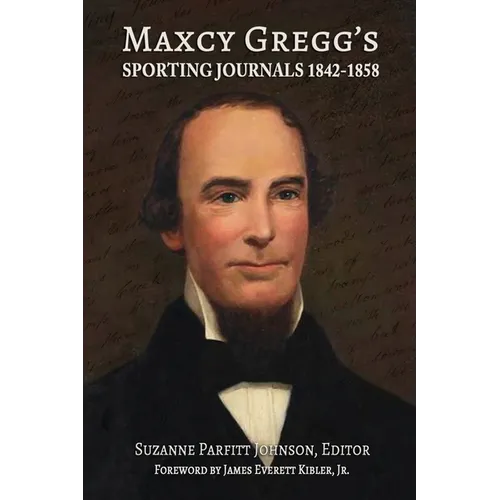 Maxcy Gregg's Sporting Journals 1842-1858 - Paperback