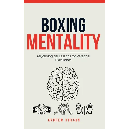 Boxing Mentality: Psychological Lessons for Personal Excellence - Hardcover