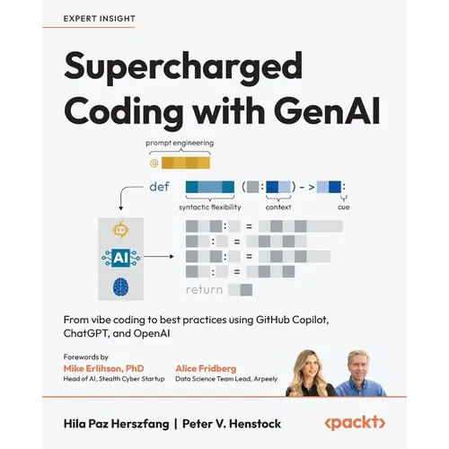 Supercharged Coding with GenAI: From vibe coding to best practices using GitHub Copilot, ChatGPT, and OpenAI - Paperback