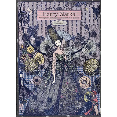 Harry Clarke: An Imaginative Genius in Illustrations and Stained-Glass Arts - Paperback