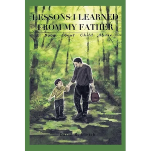 Lessons I Learned from My Father: A Book About Child Abuse - Paperback