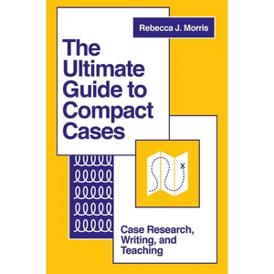 The Ultimate Guide to Compact Cases: Case Research, Writing, and Teaching - Paperback