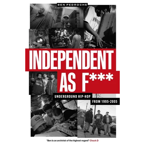 Independent as F***: Underground Hip-Hop from 1995-2005 - Paperback