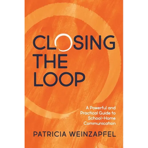 Closing the Loop: A Powerful and Practical Guide to School-Home Communication - Paperback
