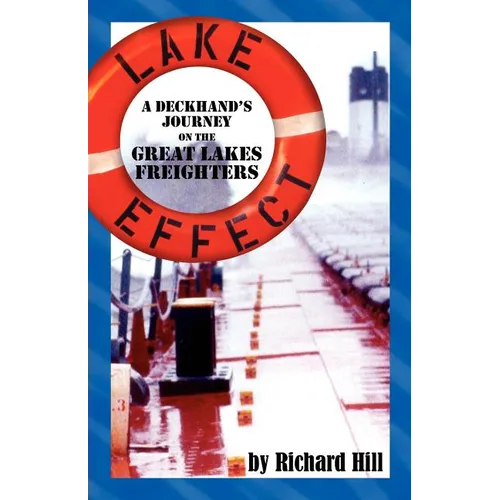 Lake Effect: A Deckhand's Journey on the Great Lakes Freighters - Paperback