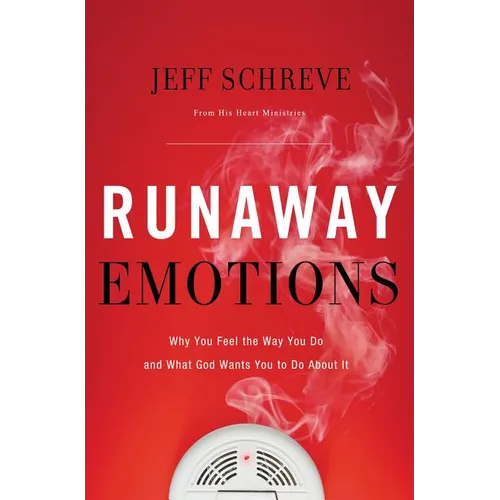 Runaway Emotions: Why You Feel the Way You Do and What God Wants You to Do about It - Paperback
