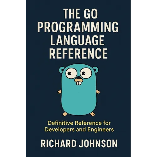 The Go Programming Language Reference: Definitive Reference for Developers and Engineers - Paperback