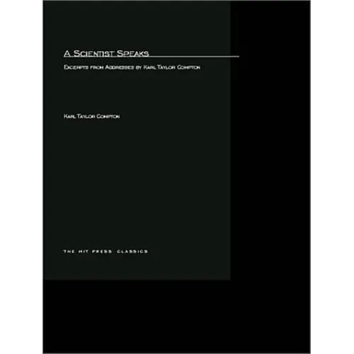 A Scientist Speaks: Excerpts from Addresses by Karl Taylor Compton - Paperback