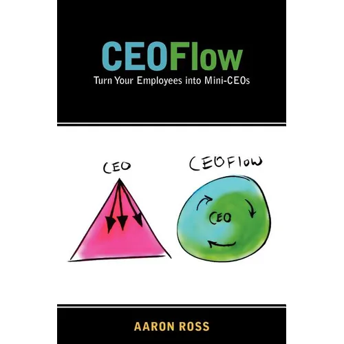 CEOFlow: Turn Your Employees Into Mini-CEOs - Paperback