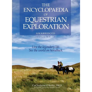The Encyclopaedia of Equestrian Exploration Volume II - A Study of the Geographic and Spiritual Equestrian Journey, based upon the philosophy of Harmo - Hardcover