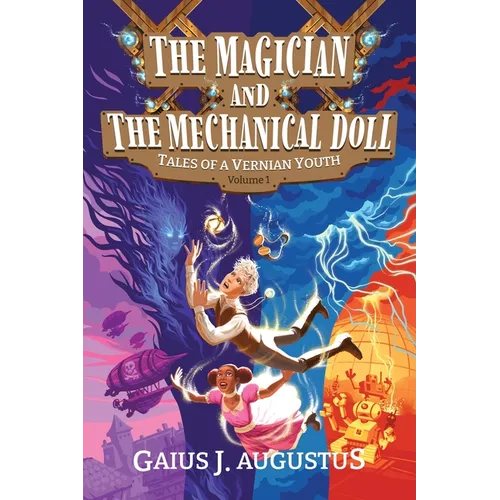 The Magician and the Mechanical Doll, Tales of a Vernian Youth Volume 1: a science fantasy adventure - Paperback