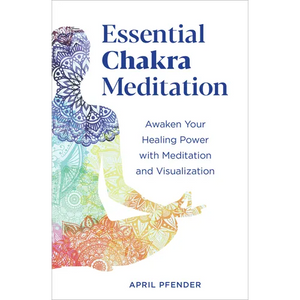 Essential Chakra Meditation: Awaken Your Healing Power with Meditation and Visualization - Paperback