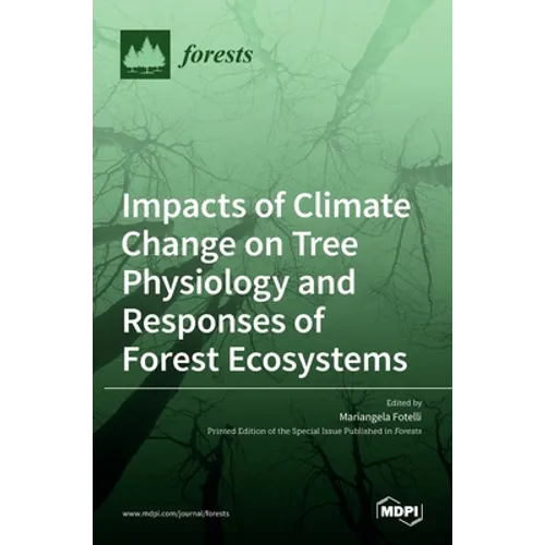 Impacts of Climate Change on Tree Physiology and Responses of Forest Ecosystems - Hardcover