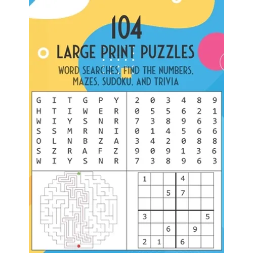 104 Large Print Puzzles. Word Searches, Find The Numbers, Mazes, Sudoku, and Trivia.: The Fun and Relaxing Adult Activity Book - Paperback