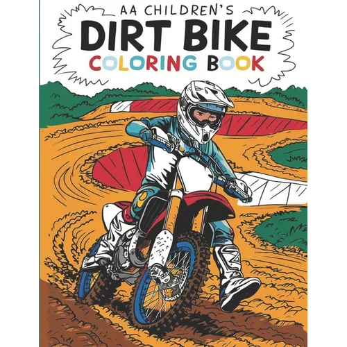 "Dirt Bike Coloring Book: An Exciting Adventure for Kids Who Love Off-Road Riding!" "Dirt Bike Coloring Book for kids ages 3-8! Adventure and fu