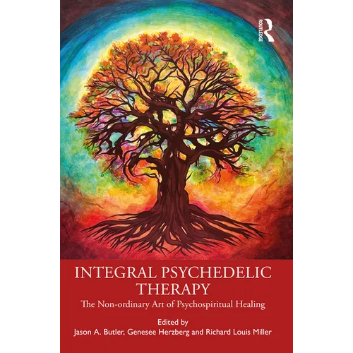 Integral Psychedelic Therapy: The Non-Ordinary Art of Psychospiritual Healing - Paperback