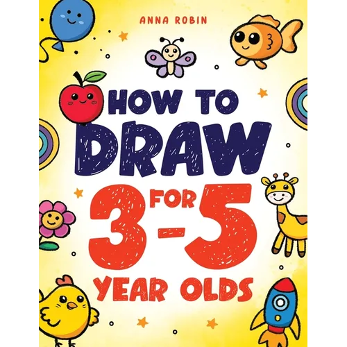How to Draw for 3-5 Year Olds: Learn to Draw Cute Pets, Farm Animals and Other Magical Things Book for Kids Age 3+ - Paperback
