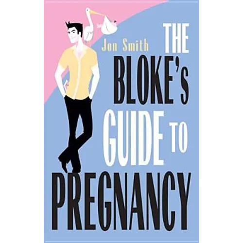 Bloke's Guide to Pregnancy - Paperback