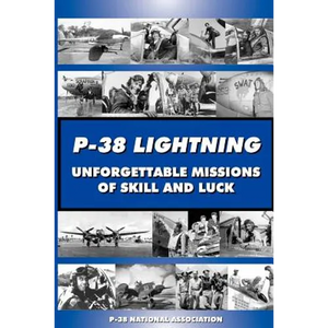 P-38 LIGHTNING Unforgettable Missions of Skill and Luck - Paperback