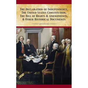 The Declaration Of Independence, United States Constitution, Bill Of Rights & Amendments - Hardcover