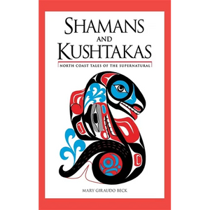 Shamans and Kushtakas: North Coast Tales of the Supernatural - Hardcover