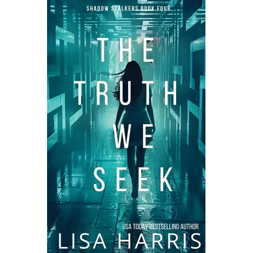 The Truth We Seek: A page-turning thriller with a final revelation you won't see coming. (Shadow Stalkers Book 4) - Paperback