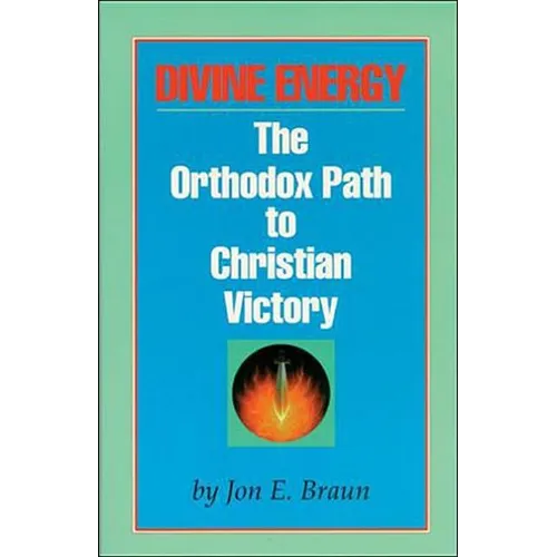 Divine Energy: The Orthodox Path to Christian Victory - Paperback
