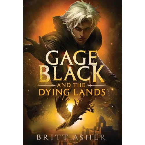 Gage Black and the Dying Lands - Hardcover