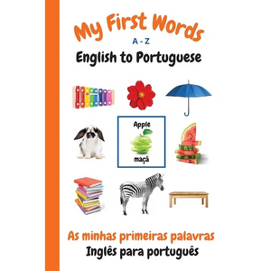 My First Words A - Z English to Portuguese: Bilingual Learning Made Fun and Easy with Words and Pictures - Paperback
