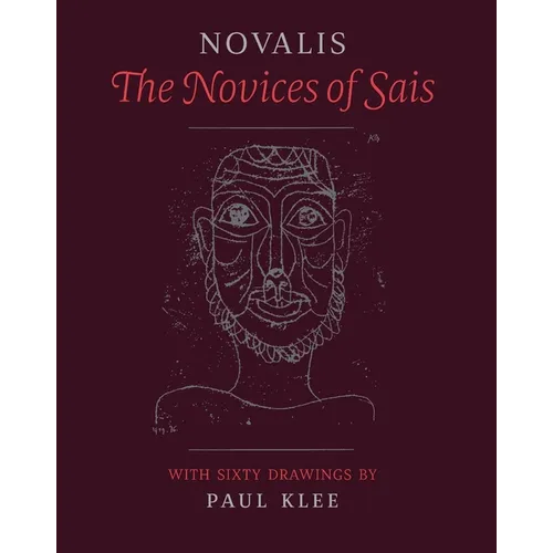 The Novices of Sais: With Sixty Drawings by Paul Klee - Hardcover