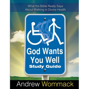 God Wants You Well Study Guide: What the Bible Really Says About Walking in Divine Health - Paperback