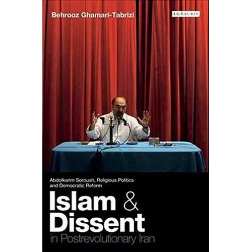 Islam and Dissent in Postrevolutionary Iran: Abdolkarim Soroush, Religious Politics and Democratic Reform - Paperback