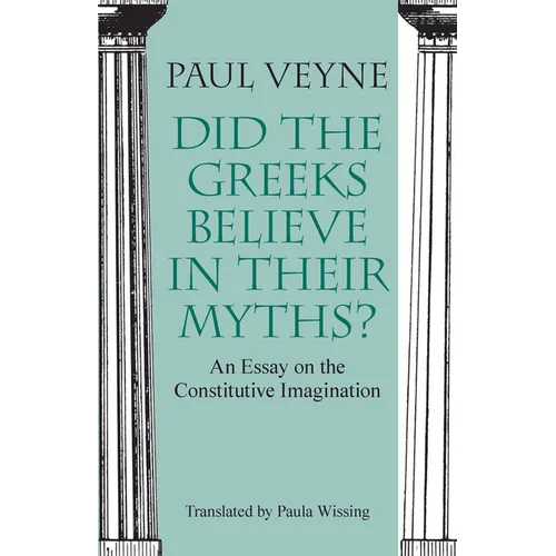 Did the Greeks Believe in Their Myths?: An Essay on the Constitutive Imagination - Paperback