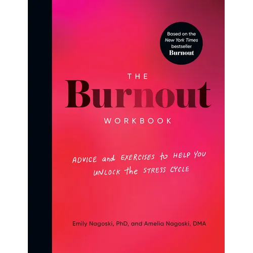 The Burnout Workbook: Advice and Exercises to Help You Unlock the Stress Cycle - Paperback