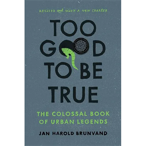 Too Good to Be True: The Colossal Book of Urban Legends (Revised) - Paperback