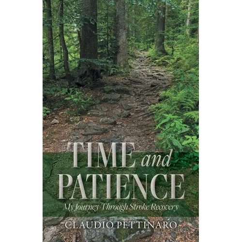 Time and Patience: My Journey Through Stroke Recovery - Paperback