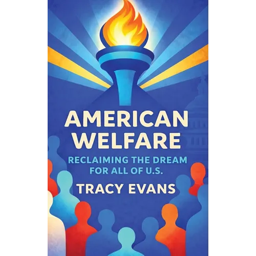 American Welfare: Reclaiming the Dream for All of U.S. - Hardcover