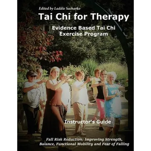 Tai Chi for Therapy Instructor's Guide: Evidence Based Tai Chi Exercise Program - Paperback
