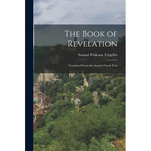 The Book of Revelation: Translated From the Ancient Greek Text - Paperback