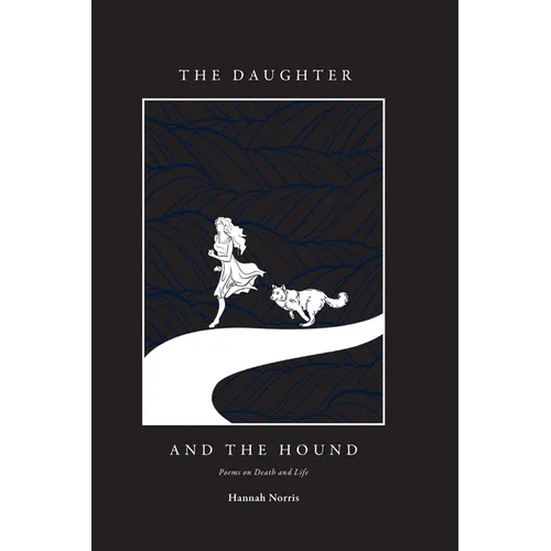 The Daughter and the Hound: Poems on Death and Life - Paperback