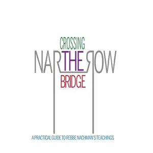 Crossing the Narrow Bridge: A Practical Guide to Rebbe Nachman's Teachings - Paperback