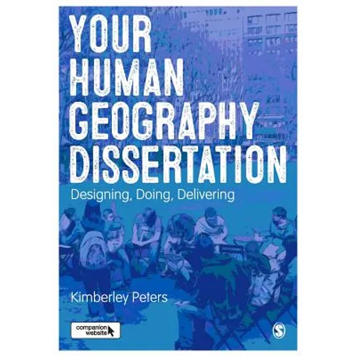 Your Human Geography Dissertation: Designing, Doing, Delivering - Paperback