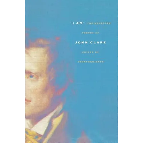 I Am: The Selected Poetry of John Clare - Paperback