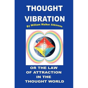Thought Vibration or the Law of Attraction in the Thought World - Paperback