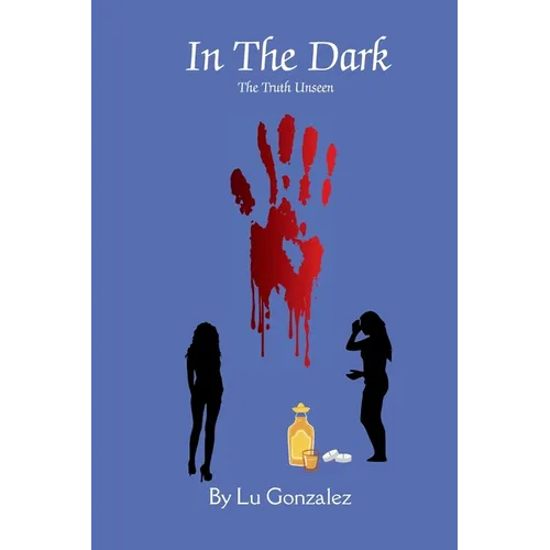 In The Dark: The Unseen Truth - Paperback