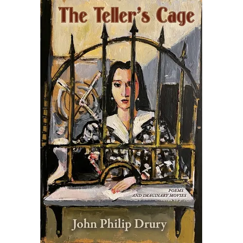 The Teller's Cage: Poems and Imaginary Movies - Paperback