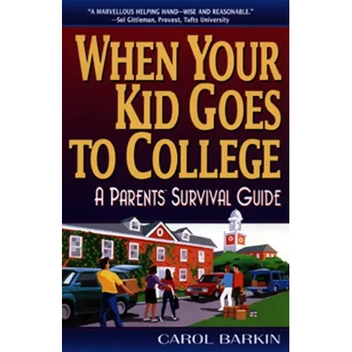 When Your Kid Goes to College:: A Parents' Survival Guide - Paperback