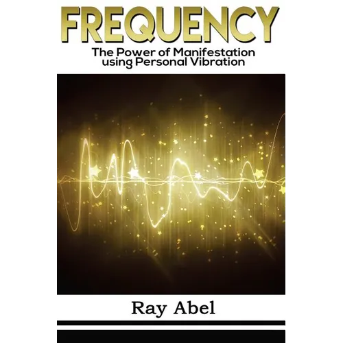 Frequency: Harness the power of human Frequency and change your life forever - Paperback
