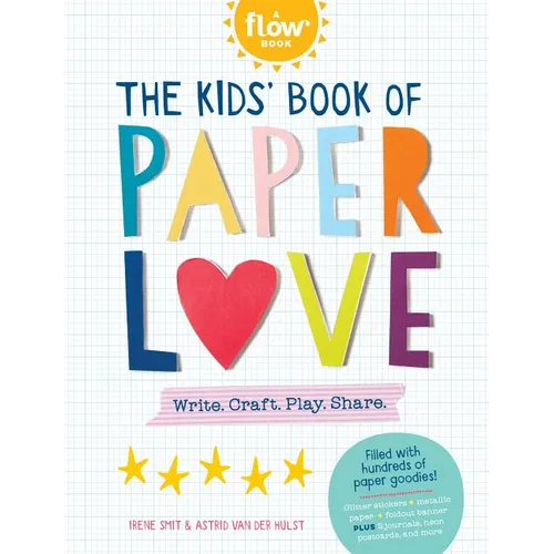 The Kids' Book of Paper Love: Write. Craft. Play. Share. - Paperback